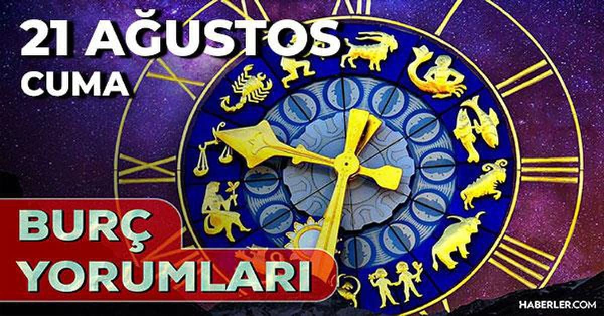 21 Ağustos 2026 burç yorumları: Oğlak, Akrep, Kova burcu yorumu aşk, evlilik, sağlık ne diyor?