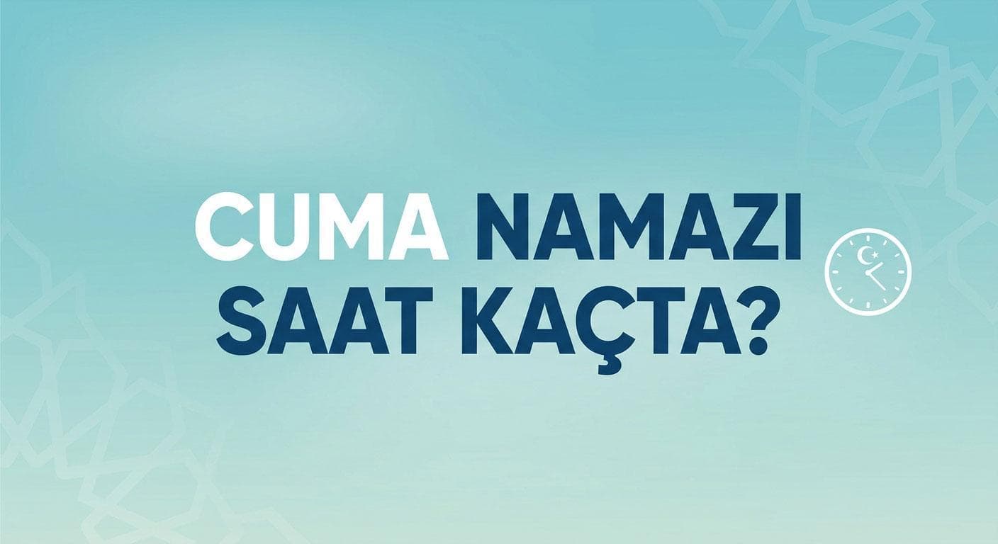 Cuma namazı saati İstanbul, Ankara, İzmir’de kaçta? Cuma namazı kaç rekât, nasıl kılınır ve ne kadar sürer?