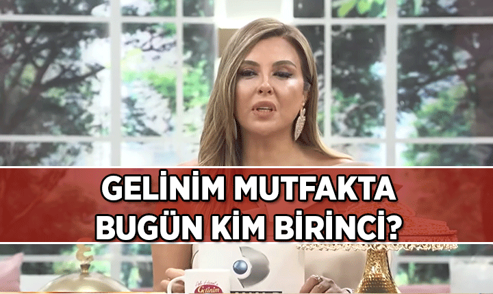 Gelinim Mutfakta bugün kim birinci oldu, çeyrek altını kim kazandı? 24 Ağustos 2026 puan durumu açıklandı mı?