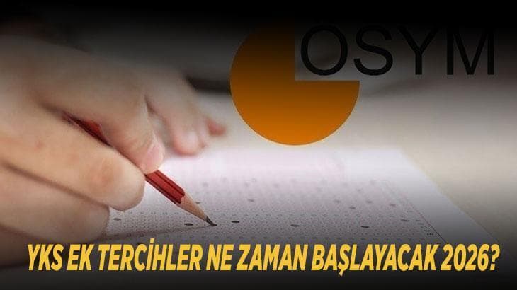 YKS ek tercihler ne zaman başlayacak 2026? Üniversite 2. tercih kılavuzu ve boş kontenjanlar yayımlandı mı?