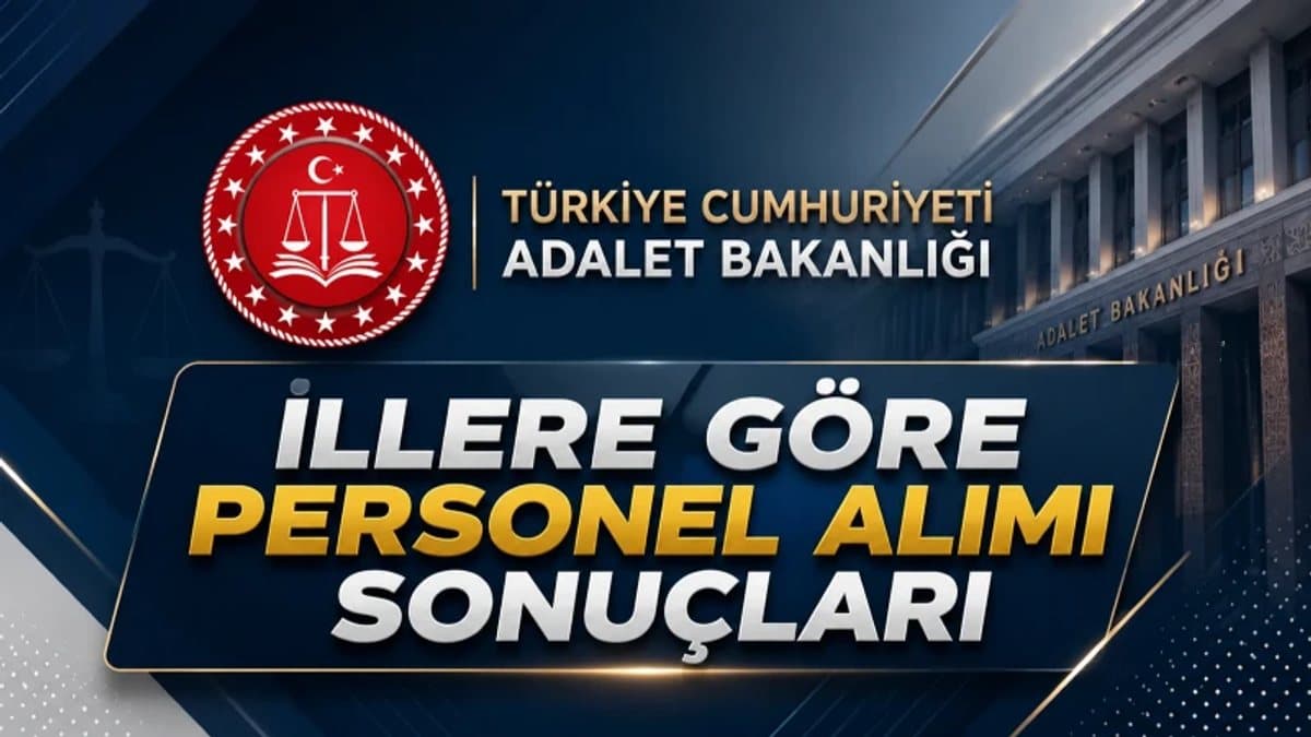 Adalet Bakanlığı il il personel alımı sonuçları açıklandı mı? 2026 CTE sonuçlarında İstanbul, Ankara ve Samsun belli oldu mu?