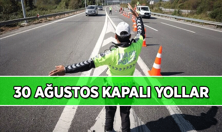 İstanbul'da 30 Ağustos yarın hangi yollar kapalı, alternatif güzergah neresi? 30 Ağustos kapalı yollar İstanbul