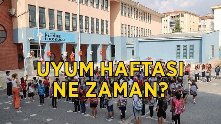 Uyum haftası 2026-2027 ne zaman başlıyor? Anaokulu ve ilkokul 1. sınıf öğrencileri okula hangi tarihte başlayacak?