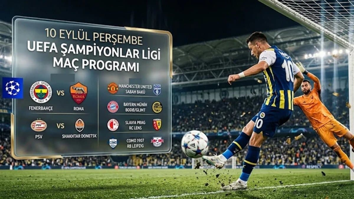 Bugün kimin maçı var, 10 Eylül Perşembe UEFA Şampiyonlar Ligi'nde hangi maçlar oynanacak? Fenerbahçe Roma maçı saat kaçta, hangi kanalda?