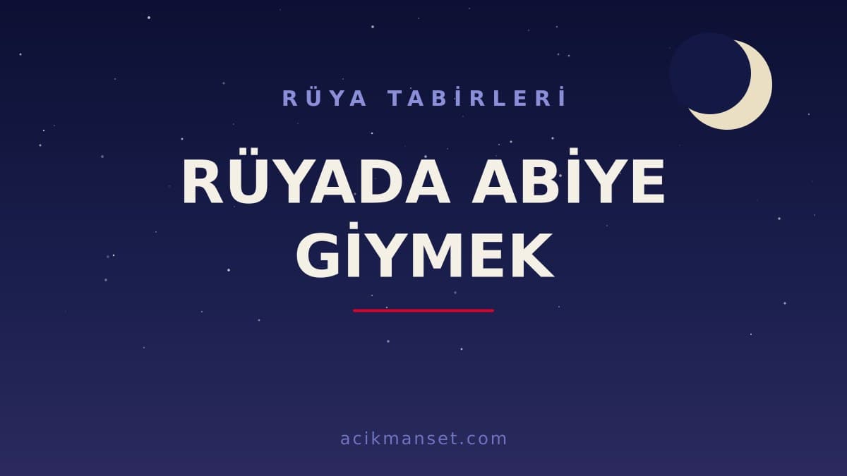 Rüyada abiye giymek ne anlama gelir? Rüyada abiye giymek ne demek, dini ve psikolojik yorumu nedir?