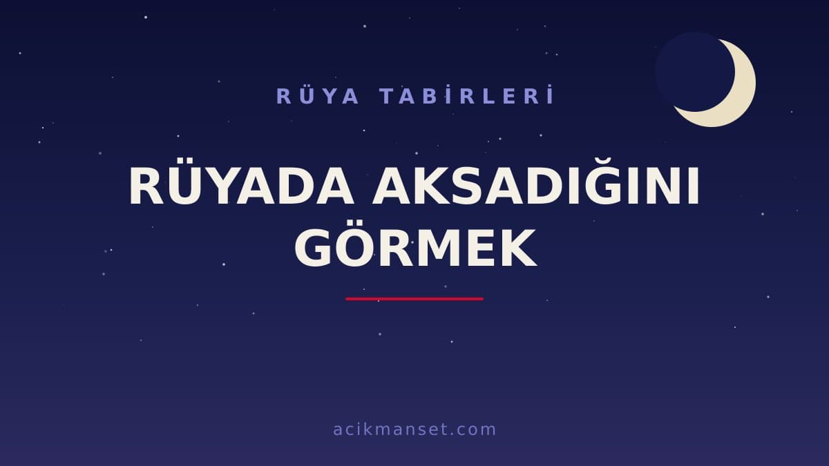 Rüyada aksadığını görmek ne anlama gelir? Dini anlamı, hayırlı yorumu ve psikolojik açıklaması nedir?