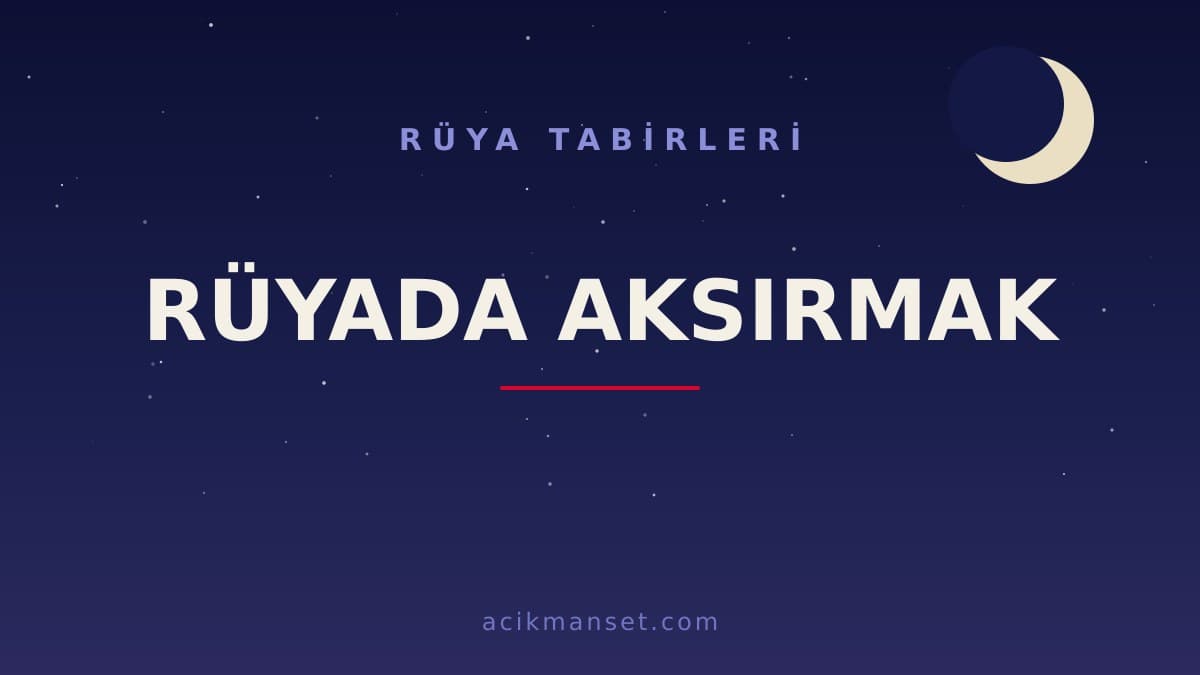 Rüyada aksırmak ne anlama gelir, ne demek? Dini yorumu hayırlı mıdır, psikolojik olarak nasıl yorumlanır?