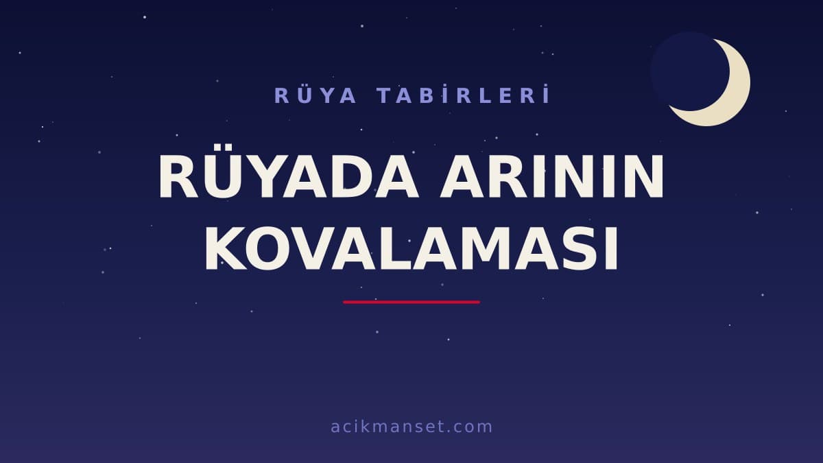 Rüyada arının kovalaması ne anlama gelir? Dini anlamı, hayırlı yorumu ve psikolojik açıklaması nedir?