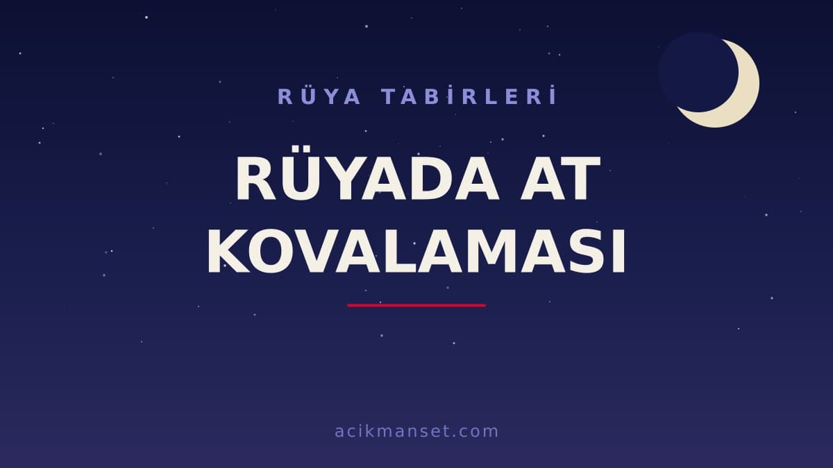 Rüyada at kovalaması ne anlama gelir, ne demek? Dini yorumu hayırlı mıdır, psikolojik olarak nasıl yorumlanır?