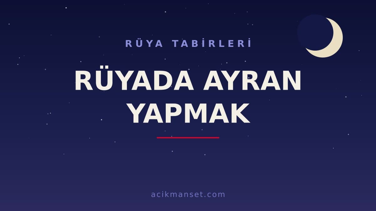 Rüyada ayran yapmak ne anlama gelir, ne demek? Dini ve psikolojik yorumda neye işaret eder?